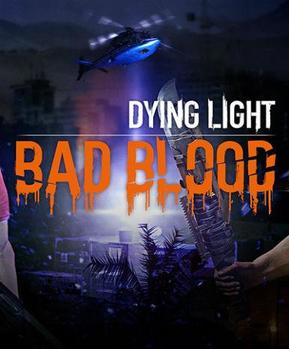 Dying Light - Bad Blood